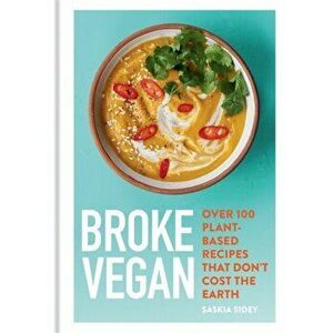 Broke Vegan. Over 100 plant-based recipes that don't cost the earth, Hardback - Saskia Sidey imagine