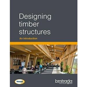 Designing timber structures. An introduction, Paperback - Dr Andrew Thomson imagine