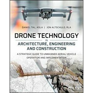 Drone Technology in Architecture, Engineering and Construction, Paperback - Jon Altschuld imagine