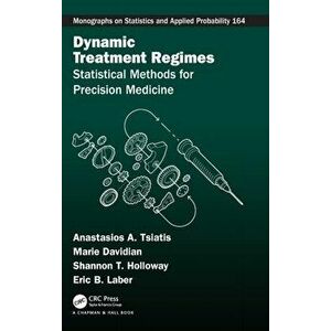 Dynamic Treatment Regimes. Statistical Methods for Precision Medicine, Hardback - Eric B Laber imagine