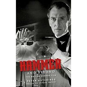 Hammer and Beyond. The British Horror Film, Hardback - Peter Hutchings imagine