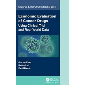 Economic Evaluation of Cancer Drugs. Using Clinical Trial and Real-World Data, Hardback - Zahid Bashir imagine