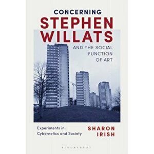 Concerning Stephen Willats and the Social Function of Art. Experiments in Cybernetics and Society, Hardback - Sharon Irish imagine