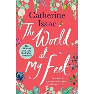 World at My Feet. the most uplifting emotional story you'll read this year, Paperback - Catherine Isaac imagine