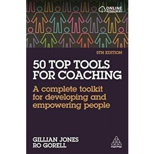 50 Top Tools for Coaching. A Complete Toolkit for Developing and Empowering People, Paperback - Ro Gorell imagine