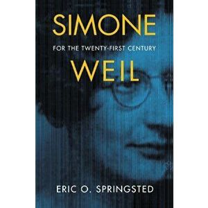 Simone Weil for the Twenty-First Century, Paperback - Eric O. Springsted imagine