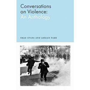 Conversations on Violence. An Anthology, Paperback - Adrian Parr imagine