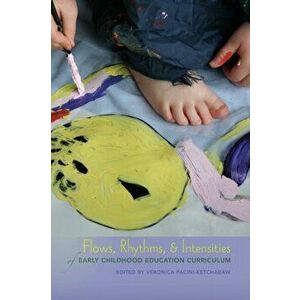 Flows, Rhythms, and Intensities of Early Childhood Education Curriculum. New ed, Paperback - *** imagine