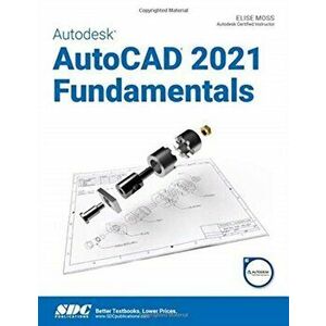 Autodesk AutoCAD 2021 Fundamentals, Paperback - Elise Moss imagine