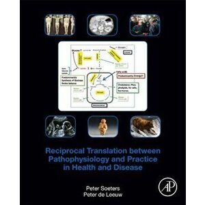 Reciprocal Translation Between Pathophysiology and Practice in Health and Disease, Paperback - Peter W. De Leeuw imagine