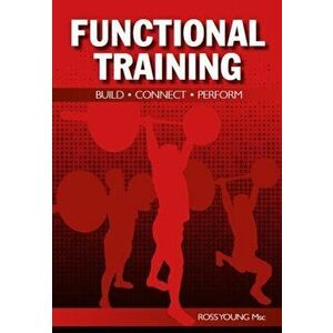 Functional Training. Build, Connect, Perform, Paperback - Ross Young imagine
