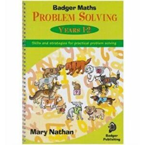 Badger Maths Problem Solving. Badger Maths Problem Solving Years 1-2, Spiral Bound - Mary Nathan imagine