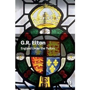 England Under the Tudors, Paperback - G.R. Elton imagine