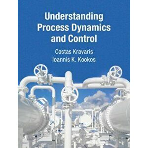 Understanding Process Dynamics and Control, Hardback - Ioannis K. Kookos imagine