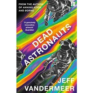 Dead Astronauts, Paperback - Jeff Vandermeer imagine