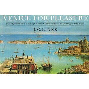 Venice for Pleasure, Paperback - J. G. Links imagine