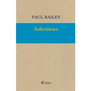 Inheritance, Paperback - Paul Bailey imagine