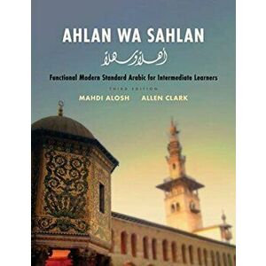 Ahlan wa Sahlan. Functional Modern Standard Arabic for Intermediate Learners, Hardback - Allen Clark imagine