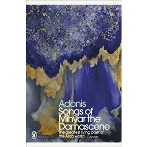 Songs of Mihyar the Damascene, Paperback - Adonis imagine