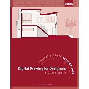 Digital Drawing for Designers. A Visual Guide to AutoCAD 2021, Paperback - Assistant Professor Douglas R. Seidler imagine