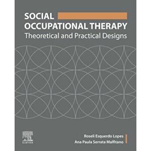 Social Occupational Therapy. Theoretical and Practical Designs, Paperback - Ana Paula Serrata Malfitano imagine