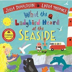What the Ladybird Heard at the Seaside, Paperback - Julia Donaldson imagine