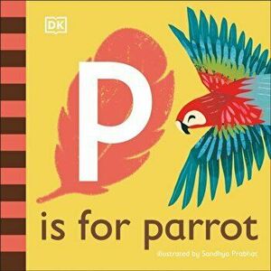 P is for Parrot, Board book - Dk imagine