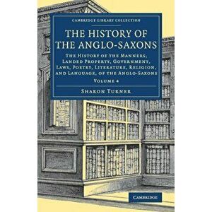 History of the Anglo-Saxons, Paperback - Sharon Turner imagine