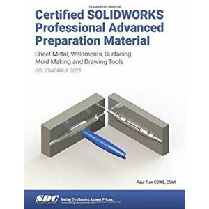 Certified SOLIDWORKS Professional Advanced Preparation Material (SOLIDWORKS 2021), Paperback - Paul Tran imagine