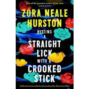 Hitting a Straight Lick with a Crooked Stick, Paperback - Zora Neale Hurston imagine