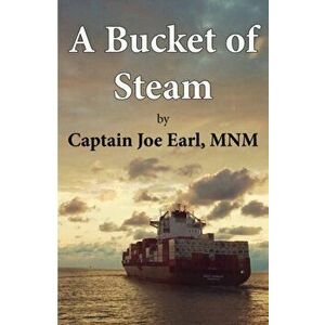 Bucket of Steam, Paperback - Captain Joe Earl Mnm imagine