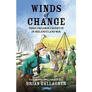 Winds of Change. Three Children Caught Up In Ireland's Land War, Paperback - Brian Gallagher imagine