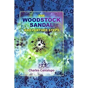Woodstock Sandal And Further Steps, Paperback - Charles Cantalupo imagine