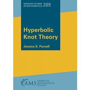 Hyperbolic Knot Theory, Paperback - Jessica S. Purcell imagine