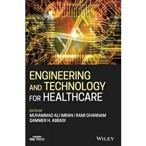 Engineering and Technology for Healthcare, Hardback - Qammer H. Abbasi imagine