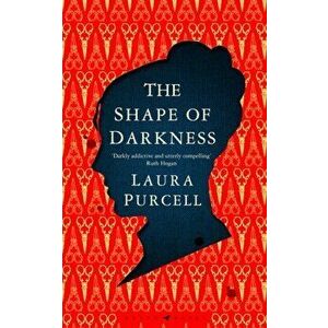 Shape of Darkness. 'Darkly addictive, utterly compelling' Ruth Hogan, Hardback - Laura Purcell imagine