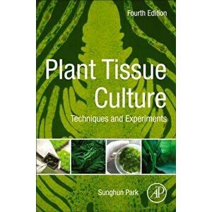 Plant Tissue Culture. Techniques and Experiments, Paperback - Sunghun Park imagine