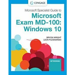 Microsoft 365 Modern Desktop Administrator Guide to Exam MD-100. Windows 10, Paperback - Byron Wright imagine