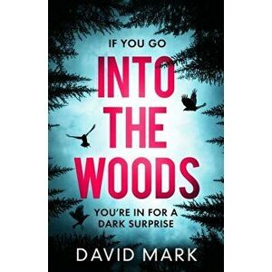 Into the Woods, Paperback - David Mark imagine