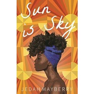 Sun is Sky, Paperback - Jedah Mayberry imagine