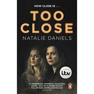 Too Close. Now a major three-part ITV drama, Paperback - Natalie Daniels imagine