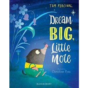 Dream Big, Little Mole, Paperback - Tom Percival imagine