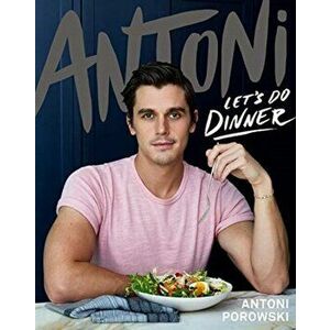 Antoni: Let's Do Dinner Signed Edition, Hardback - Antoni Porowski imagine