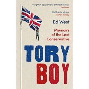 Tory Boy. Memoirs of the Last Conservative, Paperback - Ed West imagine