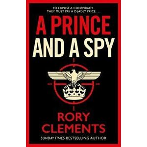 Prince and a Spy. The most anticipated spy thriller of 2021, Hardback - Rory Clements imagine