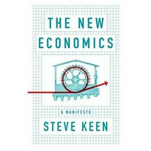 The New Economics. A Manifesto, Hardback - Steve Keen imagine
