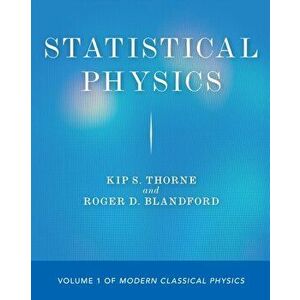 Statistical Physics. Volume 1 of Modern Classical Physics, Paperback - Roger D. Blandford imagine