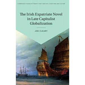 The Irish Expatriate Novel in Late Capitalist Globalization. New ed, Hardback - *** imagine