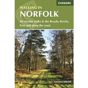 Walking in Norfolk. 40 circular walks in the Broads, Brecks, Fens and along the coast, Paperback - Laurence Mitchell imagine