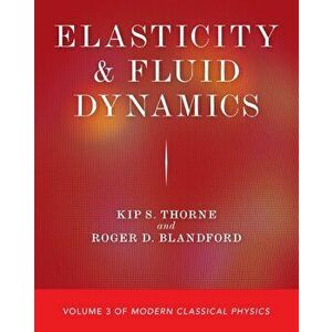 Elasticity and Fluid Dynamics. Volume 3 of Modern Classical Physics, Paperback - Roger D. Blandford imagine